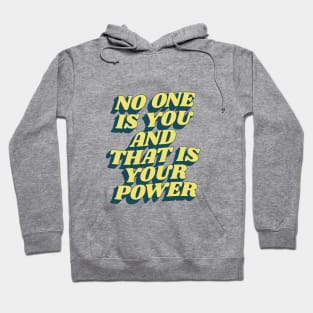 No One is You and That is Your Power Hoodie